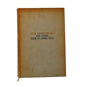 Die Liebe Der Jeanne Ney by Ilja Ehrenburg German Ed 1931 The Love of Jeanne Ney